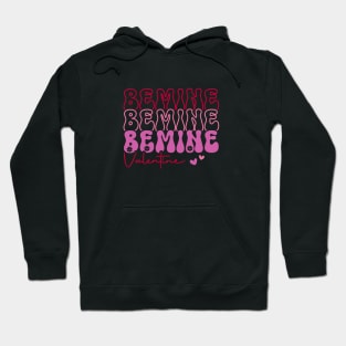 Be Mine Be Mine Valentine Hoodie